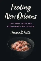 Feeding New Orleans - Jeanne K. Firth