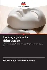 Le voyage de la dépression - Miguel Ovallos Moreno Ángel