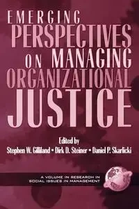 Emerging Perspectives on Managing Organizational Justice (PB)