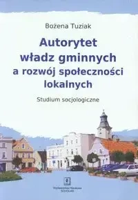 Autorytet władz gminnych a rozwój społeczności lokalnych - Bożena Tuziak