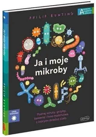 Akademia mądrego dziecka. Ja i moje mikroby - praca zbiorowa
