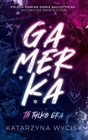 Gamerka T.1 To tylko gra - Katarzyna Wycisk