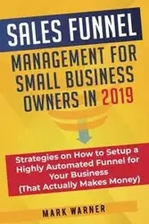 Sales Funnel Management for Small Business Owners in 2019 - Warner Mark