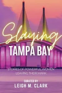 Slaying Tampa Bay - Clark Leigh M.