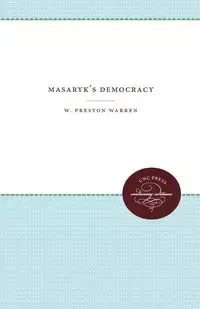Masaryk's Democracy - Warren Preston W.