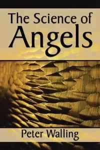 The Science of Angels - Peter Walling