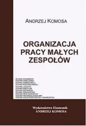 Organizacja pracy małych zespołów EKONOMIK - Andrzej Komosa