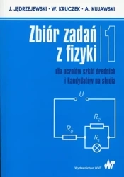 Zbiór zadań z fizyki Tom 1 dla uczniów szkół średnich i kandydatów na studia - Jędrzejewski J., Kruczek W., Kujawski A.