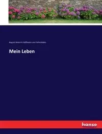 Mein Leben - August von H. Hoffmann Fallersleben