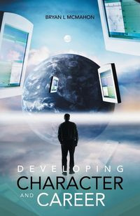 Developing Character and Career - Bryan McMahon L
