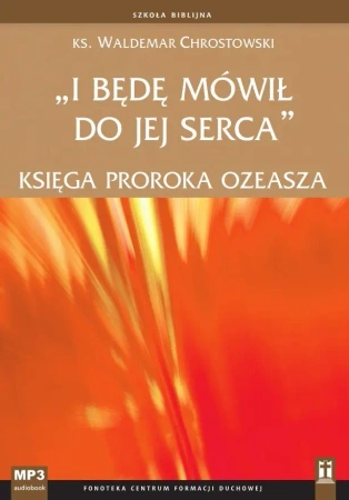 audiobook I będę mówił do jej serca. Księga proroka Ozeasza - Ks. Waldemar Chrostowski
