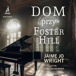 audiobook Dom przy Foster Hill - Jaime Jo Wright