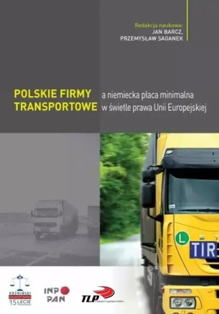 Polskie firmy transportowe a niemiecka płaca... - Jan Barcz, Przemysław Saganek