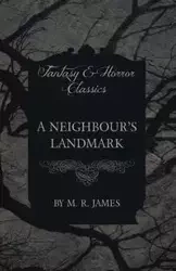 A Neighbour's Landmark (Fantasy and Horror Classics) - James M. R.