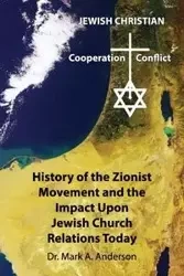 The History of the Zionist Movement and the Impact Upon Jewish Church Relations Today - Anderson Mark a.