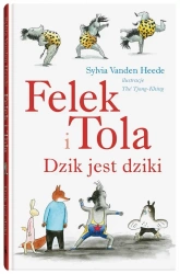 Felek i Tola. Dzik jest dziki - Sylvia Vanden Heede, Th Tjong-Khing