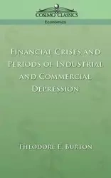 Financial Crises and Periods of Industrial and Commercial Depression - E. Burton Theodore