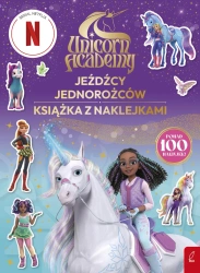 Jeźdźcy Jednorożców. Unicorn Academy. Książka z naklejkami - opracowanie zbiorowe