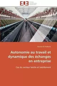 Autonomie au travail et dynamique des échanges en entreprise - EL ANDOULSI-S