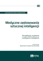 Medyczne zastosowania sztucznej inteligencji - Zbigniew Nawrat, Przemysław Czuma, Marcin Szeliga