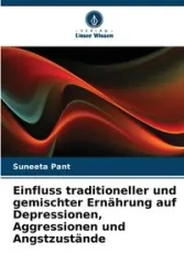Einfluss traditioneller und gemischter Ernährung auf Depressionen, Aggressionen und Angstzustände - Pant Suneeta