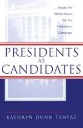 Presidents as Candidates - Kathryn D. Tenpas