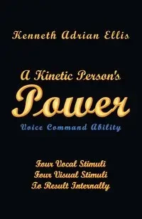 A Kinetic Person's Power - Ellis Kenneth Adrian