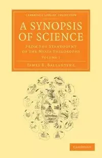 A Synopsis of Science - Ballantyne James R.