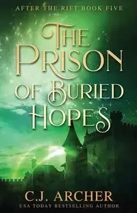 The Prison of Buried Hopes - Archer C.J.
