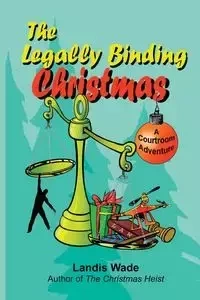 The Legally Binding Christmas - Wade Landis