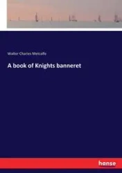A book of Knights banneret - Walter Charles Metcalfe