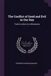 The Conflict of Good and Evil in Our Day - Maurice Frederick Denison