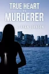 True Heart of a Murderer - Johnson Ryan