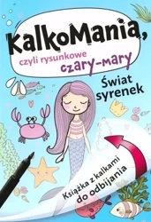 Kalkomania. Świat syrenek - praca zbiorowa