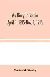 My Diary in Serbia - M. Stanley Monica
