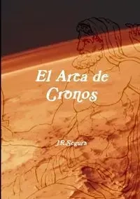El Arca de Cronos - Juan Ramón Segura