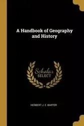 A Handbook of Geography and History - J. E. Herbert Barter