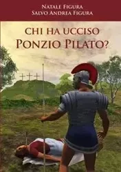 Chi ha ucciso Ponzio Pilato? - Figura Natale