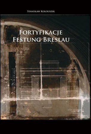 Fortyfikacje Festung Breslau - Stanisław Kolouszek