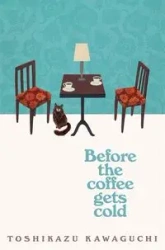 Before the Coffee Gets Cold - Kawaguchi Toshikazu