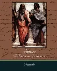 Politics - A Treatise on Government - Aristotle