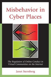 Misbehavior in Cyber Places - Janet Sternberg
