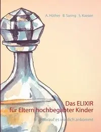 Das ELIXIR für Eltern hochbegabter Kinder - Andrea Hüther