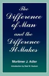 Difference of Man and the Difference It Makes - Jerome Adler Mortimer