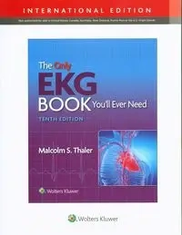 The Only Ekg Book You'll Ever Need - Malcolm S. Thaler