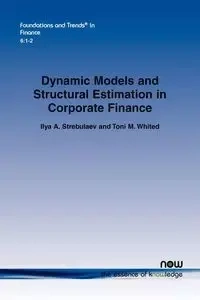Dynamic Models and Structural Estimation in Corporate Finance - Strebulaev Ilya A.