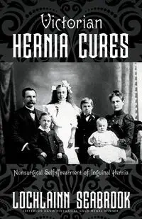 Victorian Hernia Cures - Seabrook Lochlainn