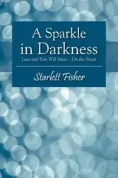 A Sparkle in Darkness - Fisher Starlett