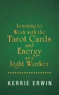 Learning to Work with the Tarot Cards and Energy as a Light Worker - Erwin Kerrie