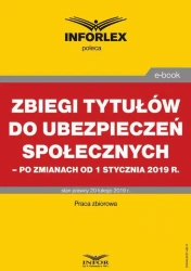 eBook Zbiegi tytułów do ubezpieczeń społecznych po zmianach od 1 stycznia 2019 r. - Praca zbiorowa